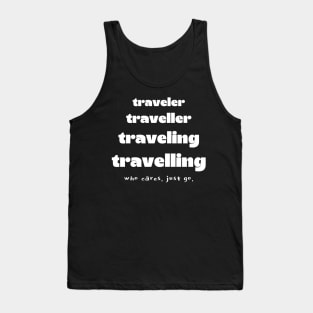 Traveler Traveller Traveling Travelling. Tourist. Tank Top